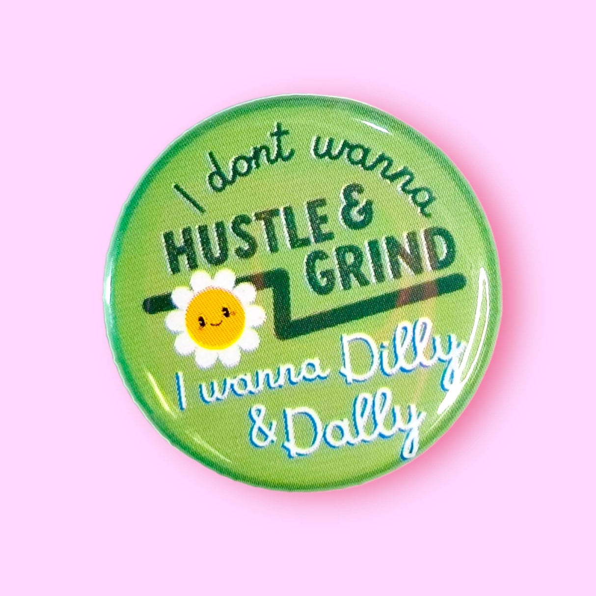 I Don't Wanna Hustle Pinback Button