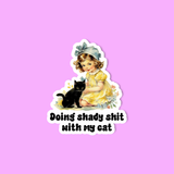 Doing Shady Shit With My Cat Sticker