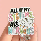 All of My Systems are Nervous Goose Badge Reel   