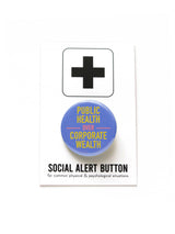 PUBLIC HEALTH OVER CORPORATE WEALTH Pin 1.25" Button