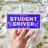 "I am Not a Student Driver; I am Just Stupid" Bumper Sticker