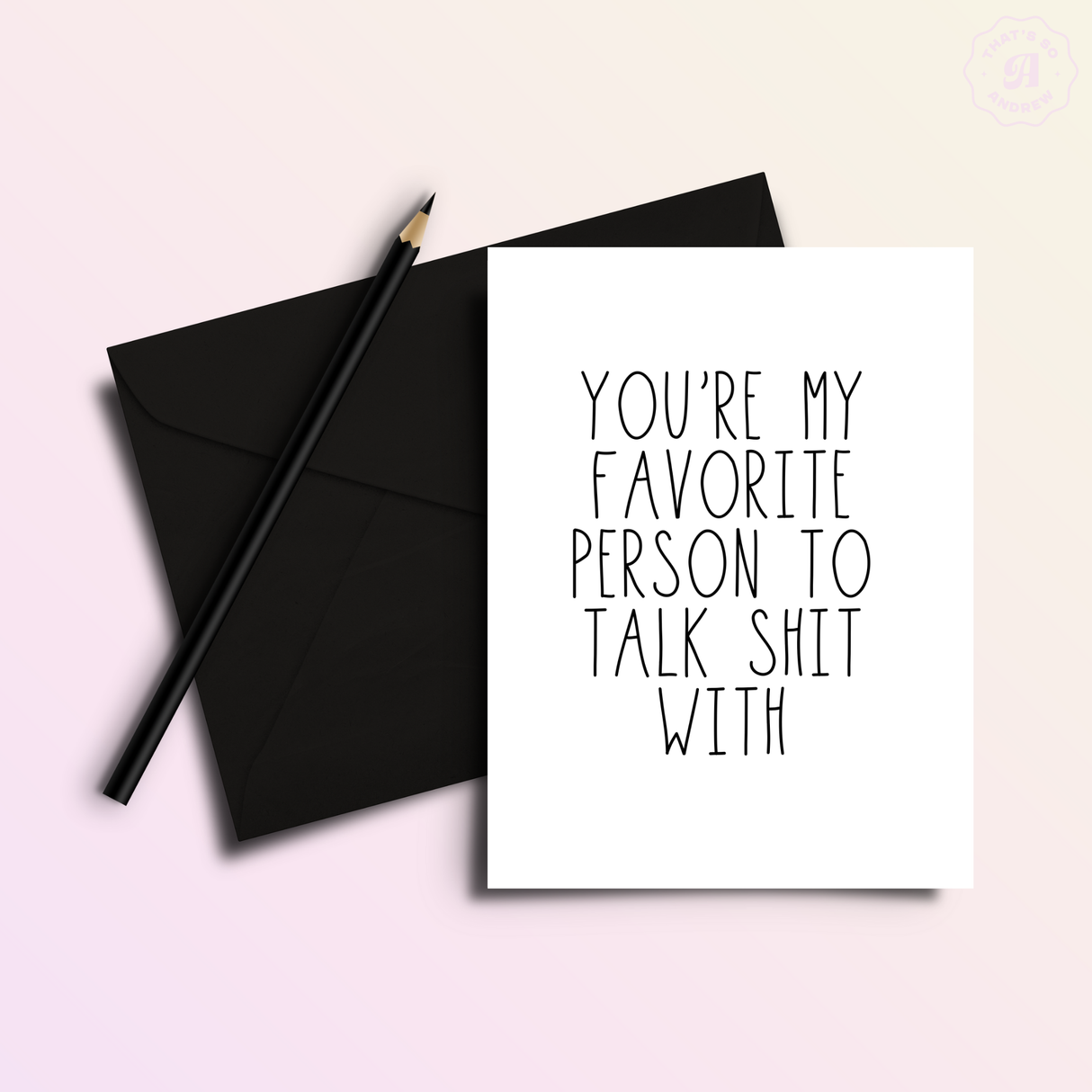 You're My Favorite Person to Talk Shit With | Valentine Love Card