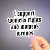 Support Womens Rights and Wrongs Sticker, Funny Feminist