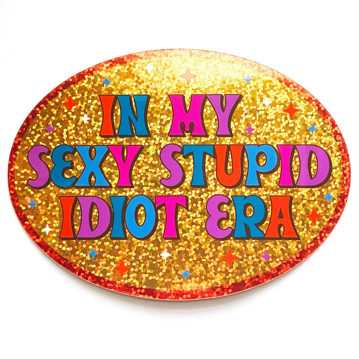 Sexy Stupid Idiot Retro Oval Holographic Glitter Sticker