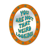 You Are Not That Weird Looking Mirror Vinyl Sticker