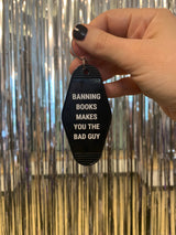 Banning Books Makes You the Bad Guy Motel Keychain