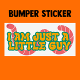 Just a Little Guy Bumper Sticker