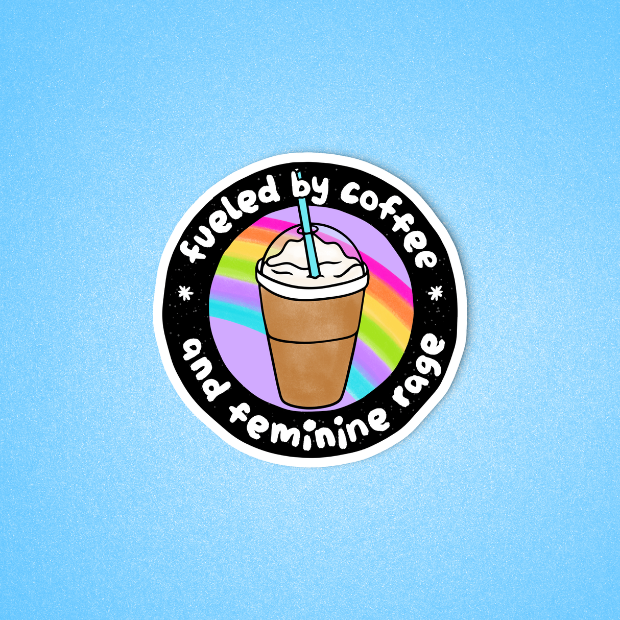 Fueled by Coffee & Feminine Rage Sticker