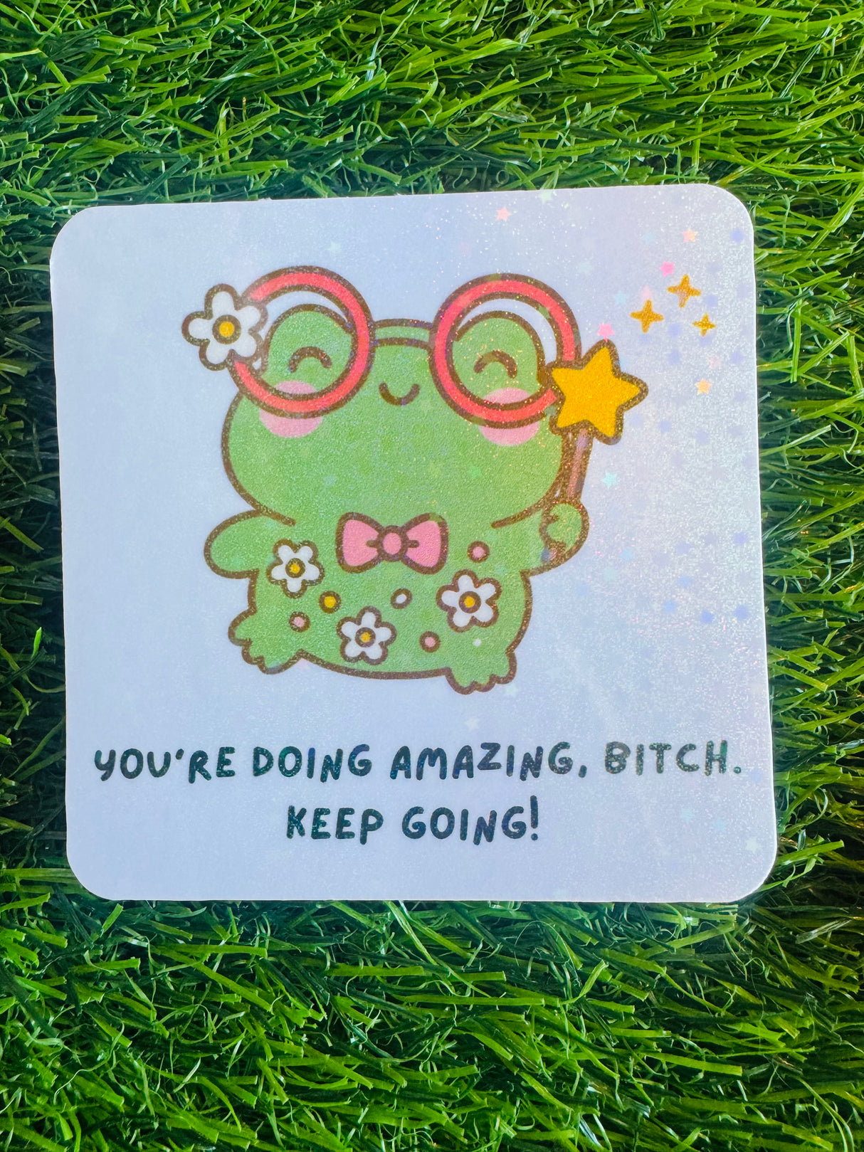 You're doing amazing, Bitch Sticker