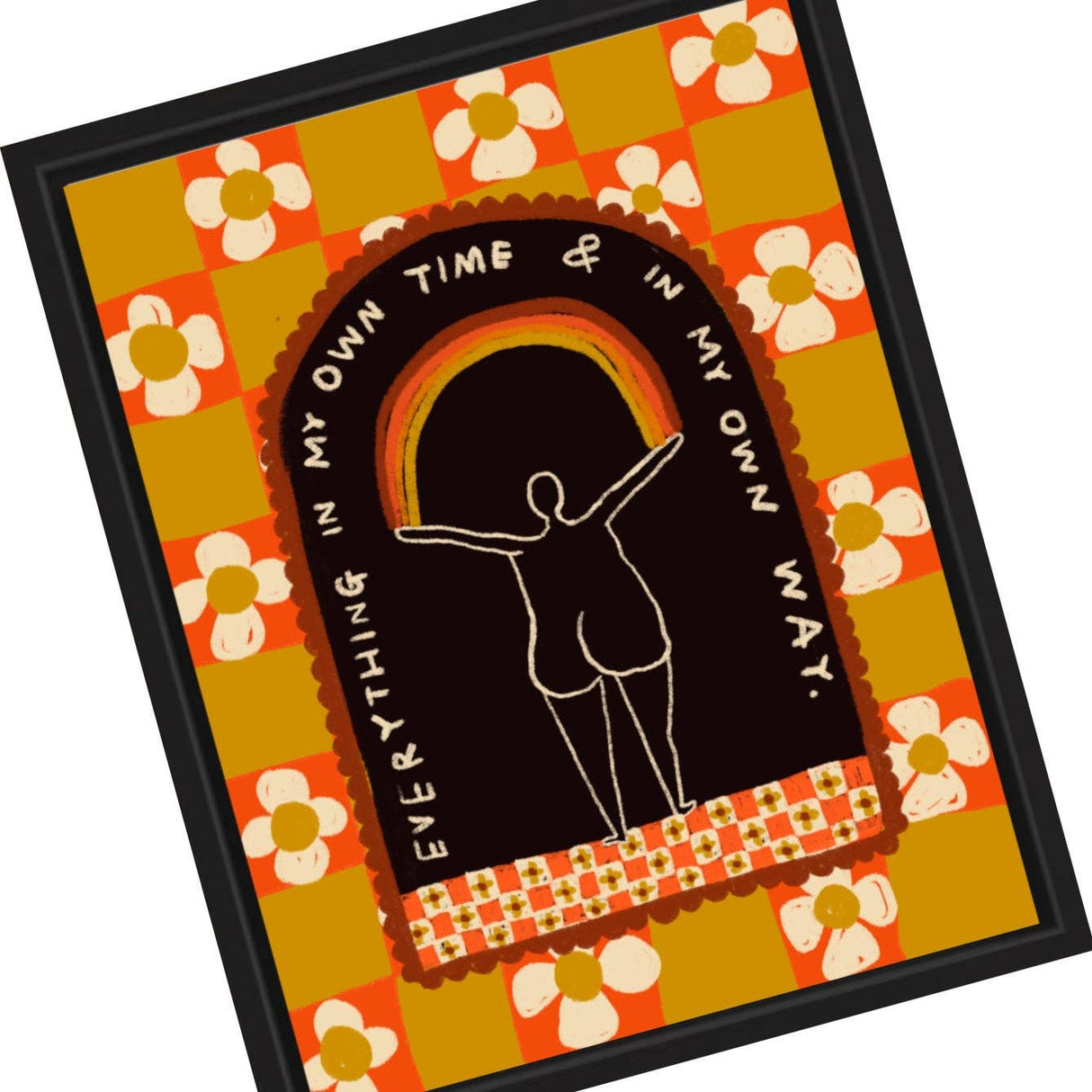 Everything in my Own Time & Way Art Print