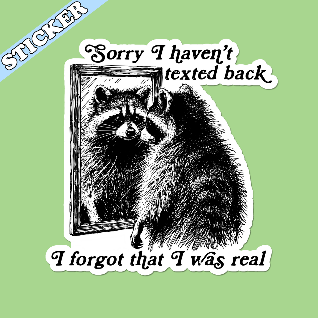 Forgot I Was Real Sticker