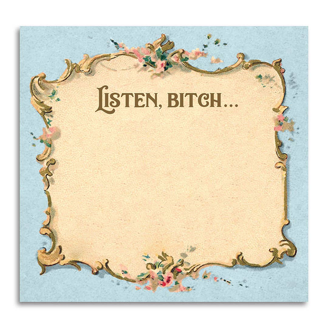 Listen Bitch... Funny Sarcastic Sticky Note Pad