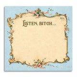 Listen Bitch... Funny Sarcastic Sticky Note Pad