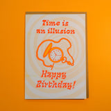Time Is An Illusion Birthday Greeting Card
