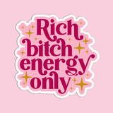 Bitchin' Girls Rich Bitch Energy Only Textured Sticker