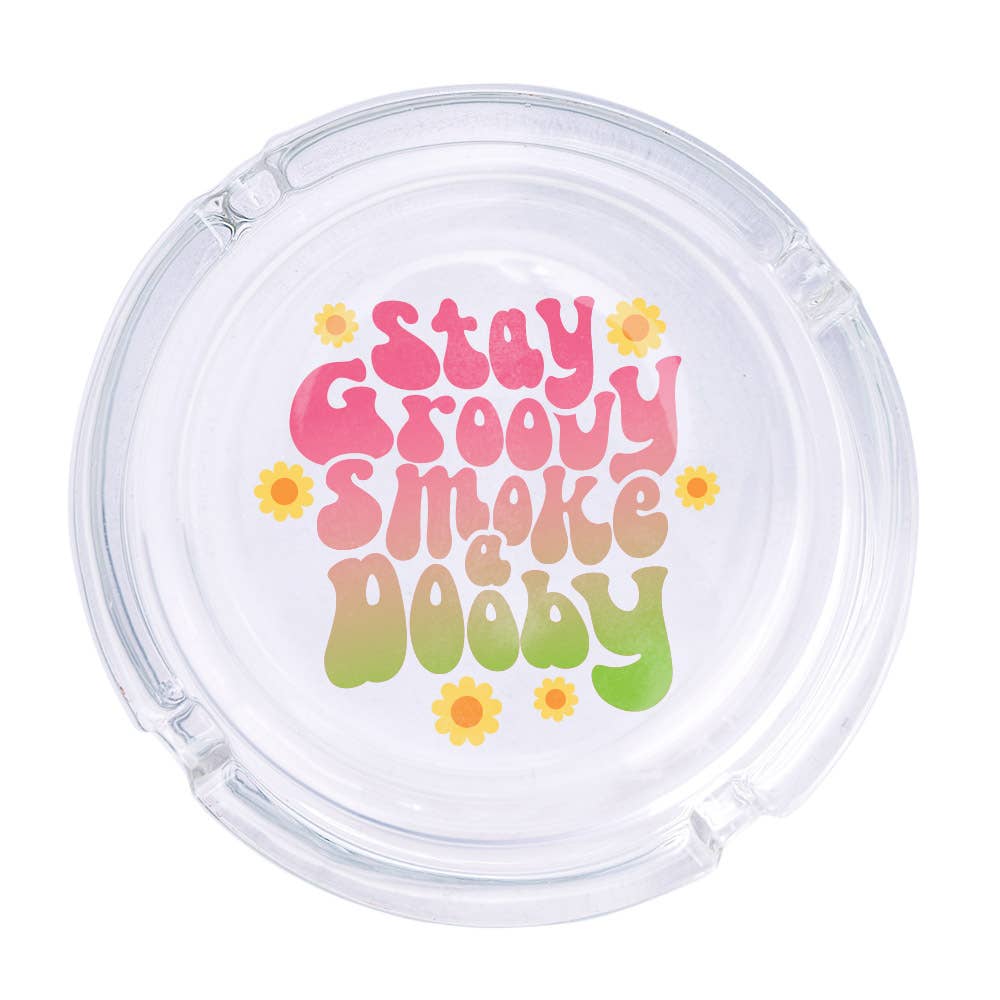 Stay Groovy Smoke A Dooby Ashtray