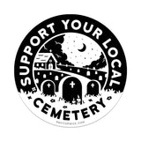 Support Your Local Cemetery 3" Sticker