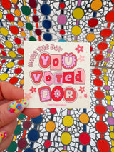 Have the Day You Voted For Funny Sticker