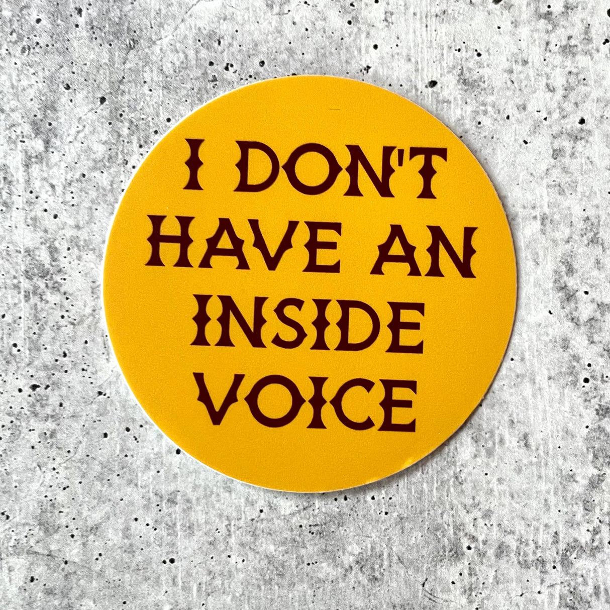 I Don't Have an Inside Voice Sticker