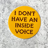 I Don't Have an Inside Voice Sticker