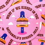 What If We Kissed In Burger Jail Vinyl Sticker