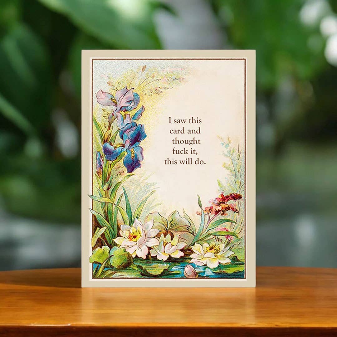 I Saw This Card and Thought Fuck It Greeting Card