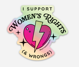 I Support Women's Rights & Wrongs Sticker