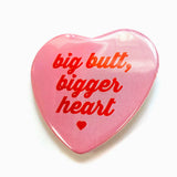 Heart Shaped Big Butt Bigger Heart Pinback Button