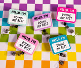 Hello I'm Doing My Best - Badge Reel