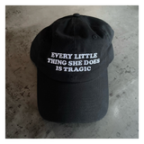 Every Little Thing She Does is Tragic Baseball Hat