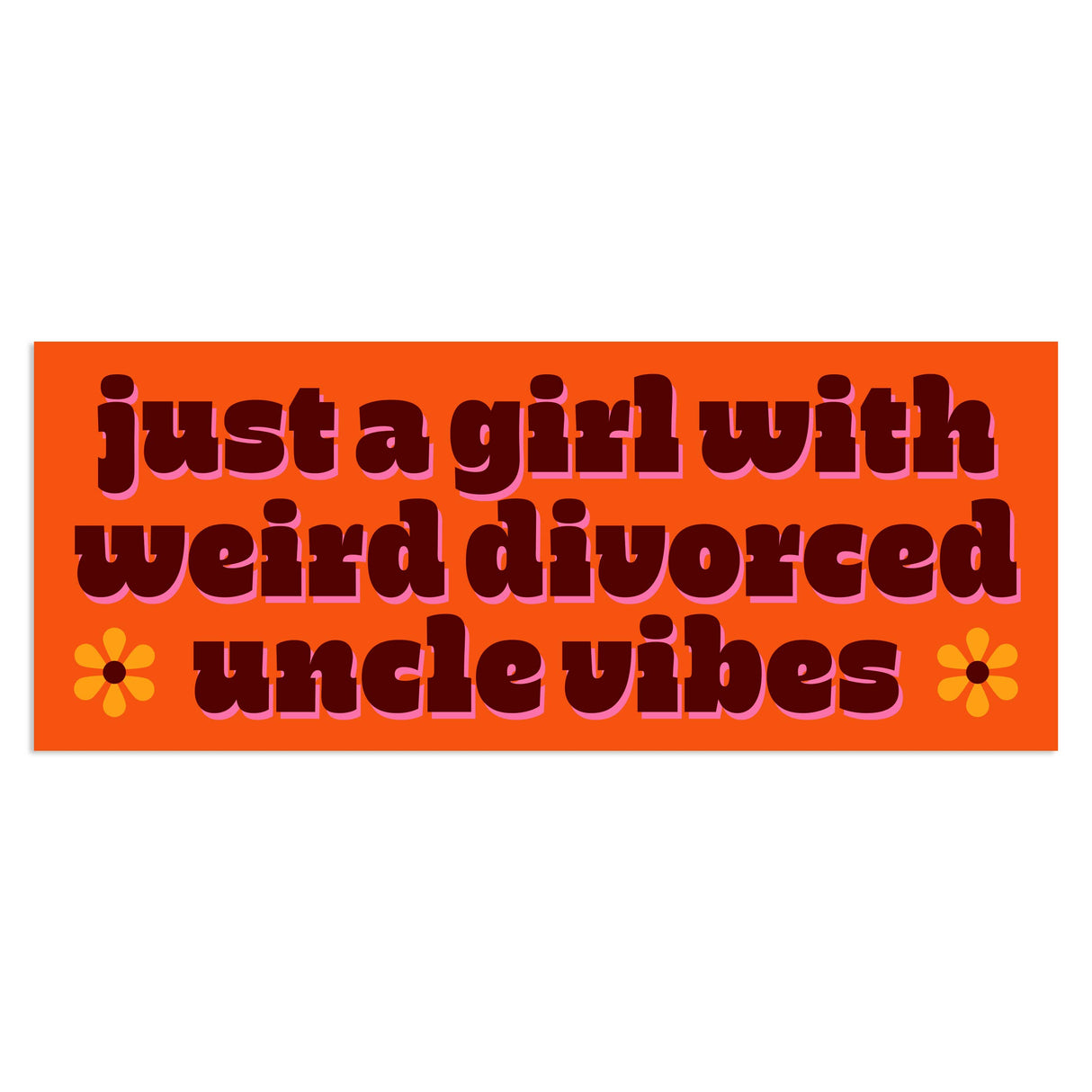 Just A Girl With Weird Divorced Uncle Vibes Vinyl Sticker