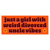 Just A Girl With Weird Divorced Uncle Vibes Vinyl Sticker