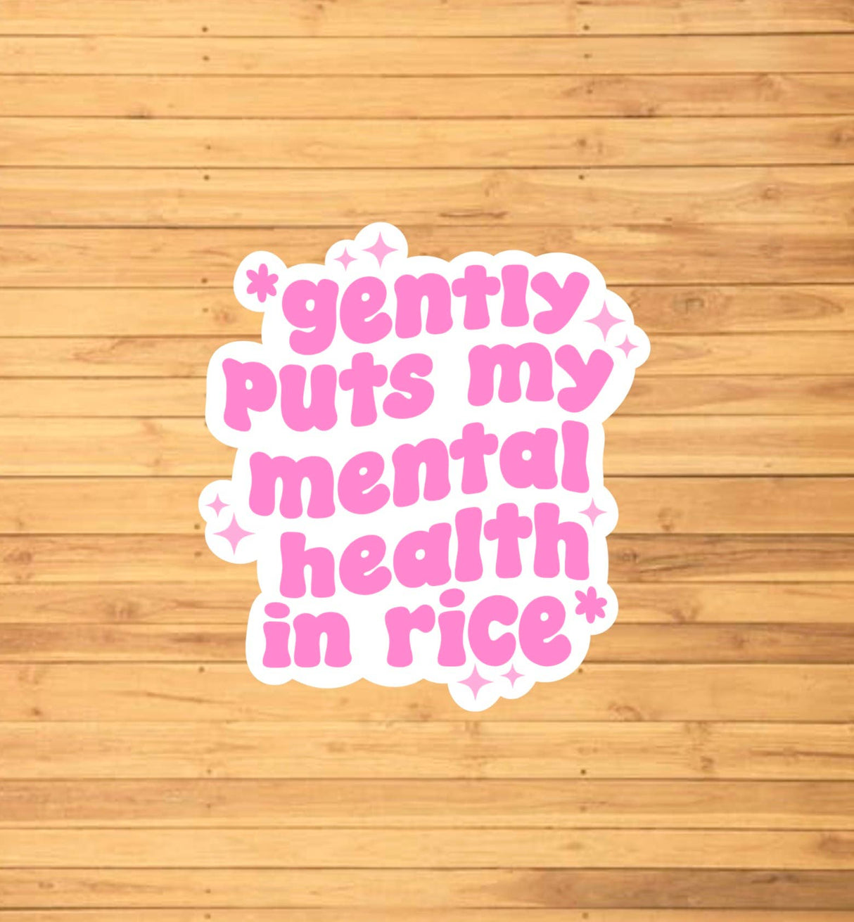 Gently Puts My Mental Health In Rice Sticker