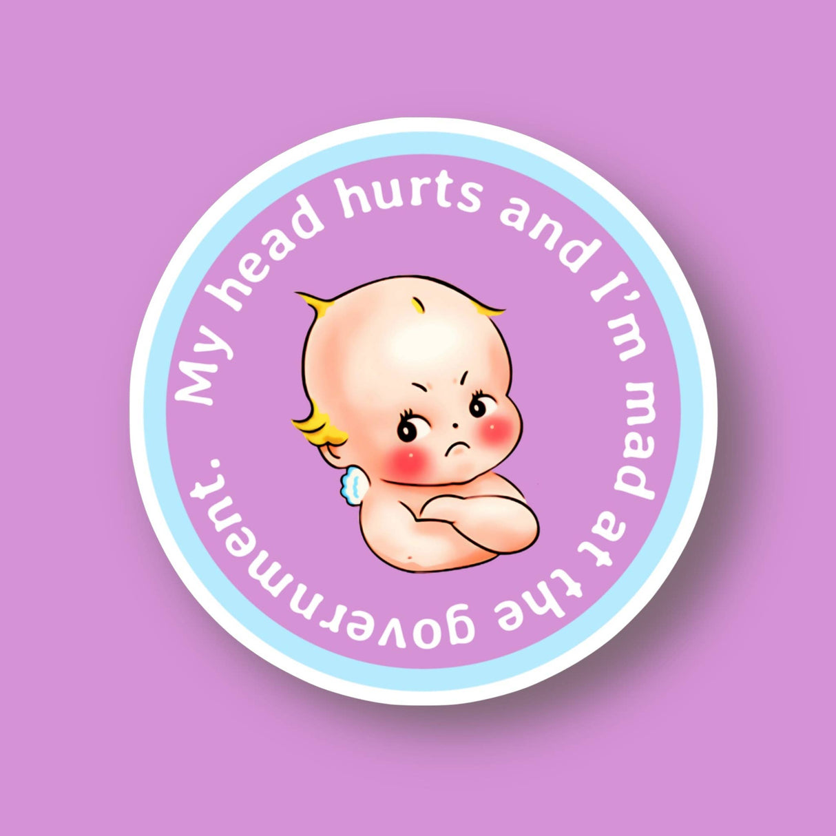 My Tummy Hurts & I’m Mad at the Government Sticker