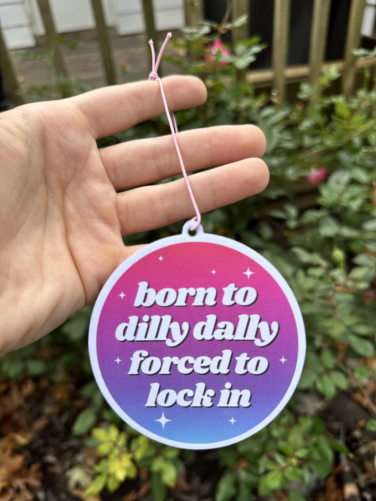 Born To Dilly Dally Forced To Lock In Air Freshener - Rose