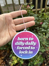 Born To Dilly Dally Forced To Lock In Air Freshener - Rose