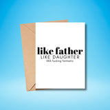 Like Father Like Daughter AKA Fucking Fantastic Card