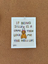 If Being Silly is a Crime Print