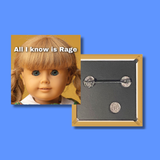 All I Know is Rage Square Pinback Button