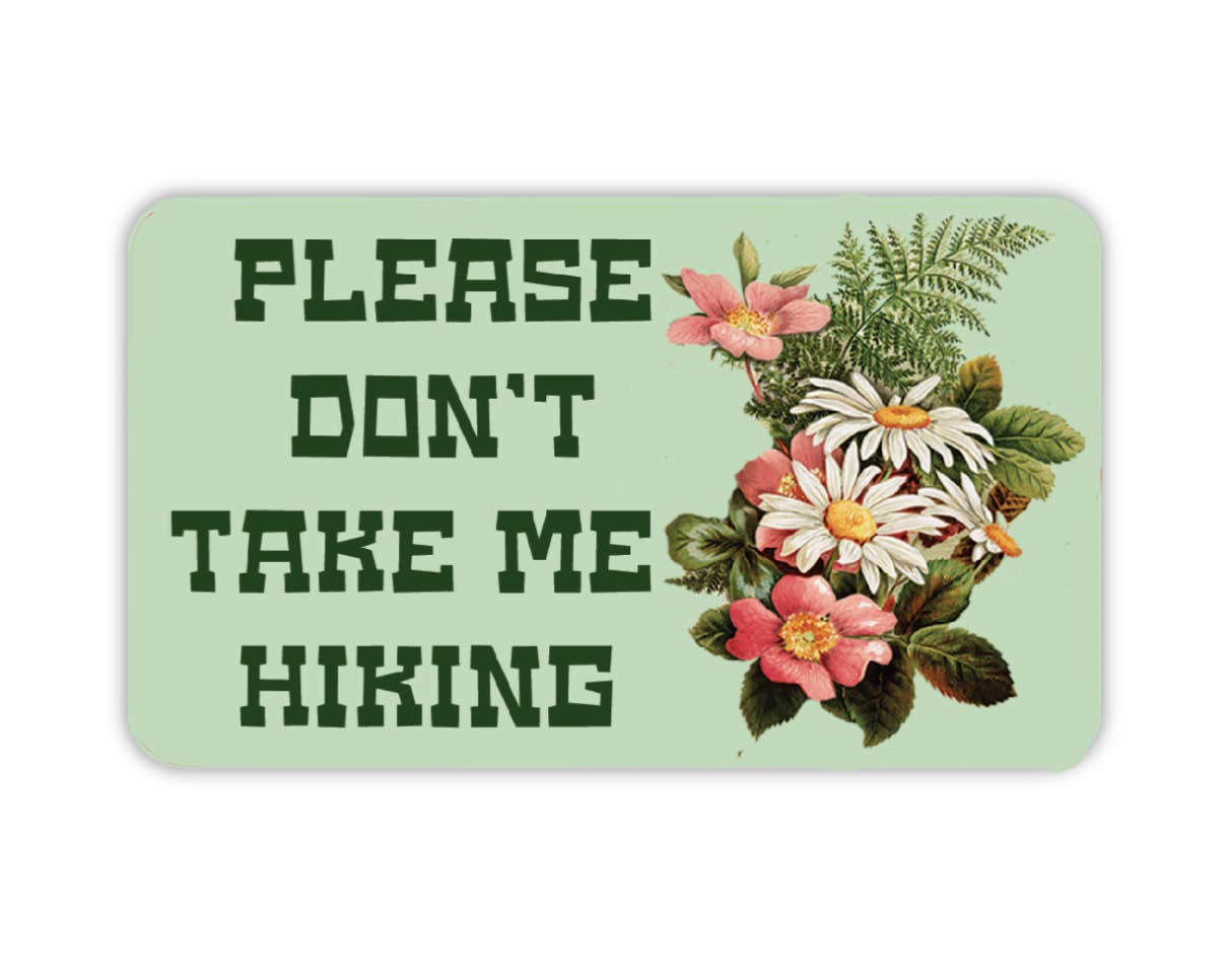 Don't Take Me Hiking Sticker