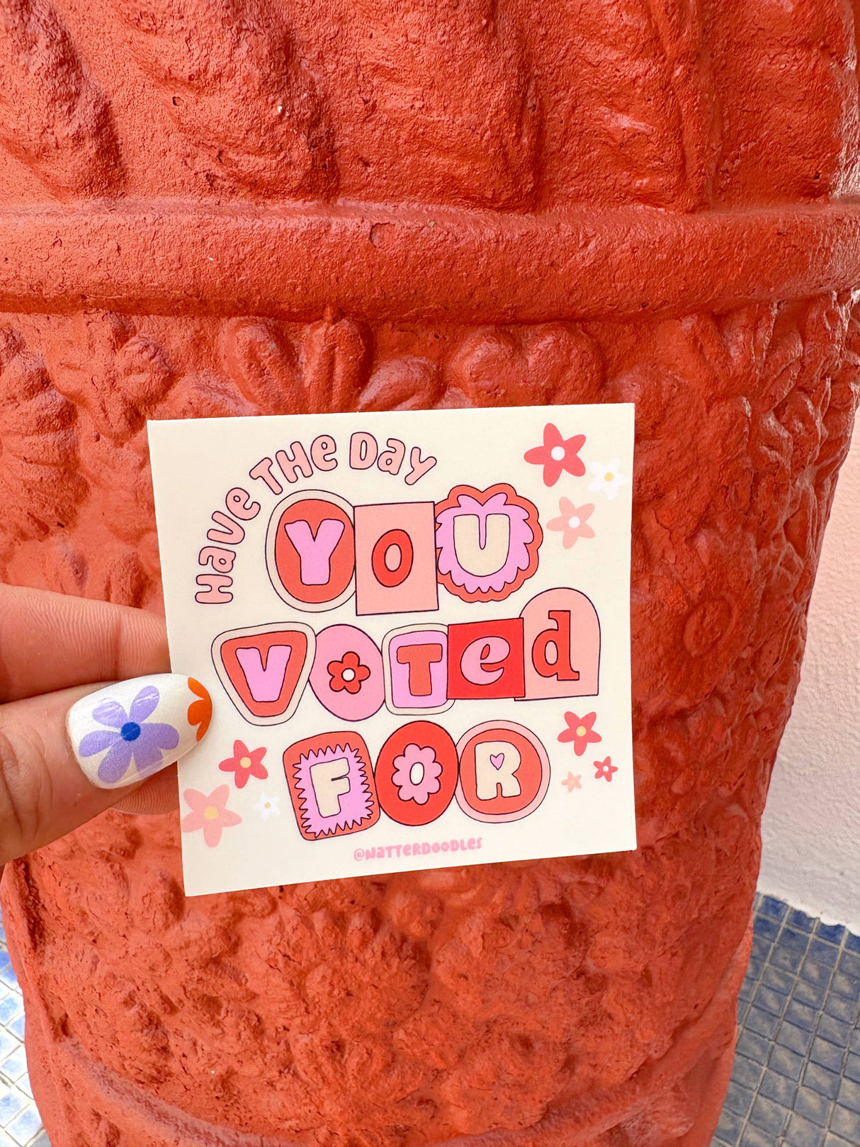 Have the Day You Voted For Funny Sticker