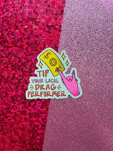 Tip Your Local Drag Performer LGBT Sticker