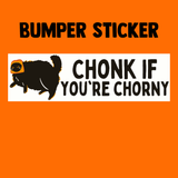 Chonk if you’re Chorny Bumper Sticker