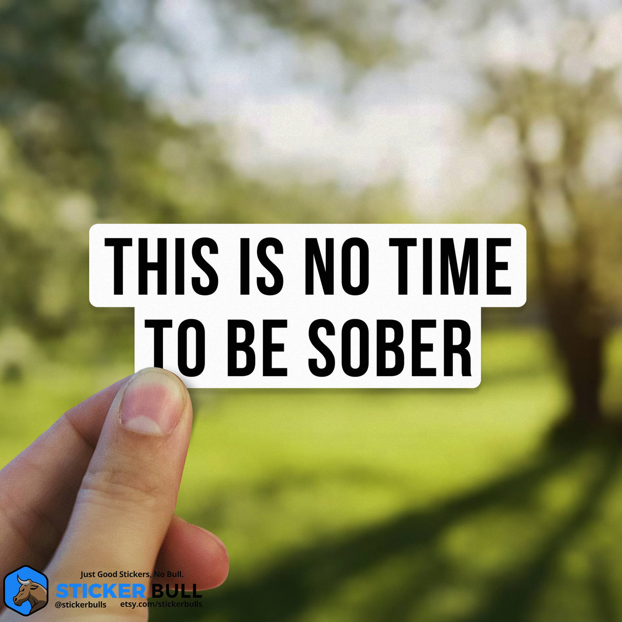 This is No Time To Be Sober Sticker, Funny Meme Sticker