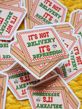 It's Not Delivery It's Depression Sticker