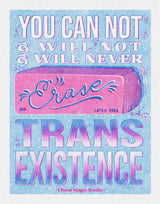 You Will Never Erase Trans Existence Art Print