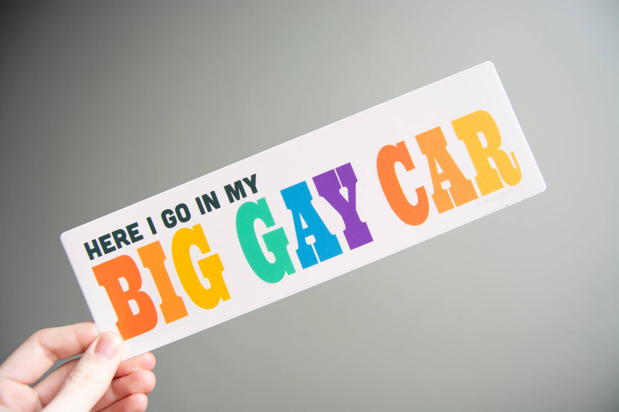 Here I go in my BIG GAY CAR - Matte Vinyl 10" Bumper Sticker