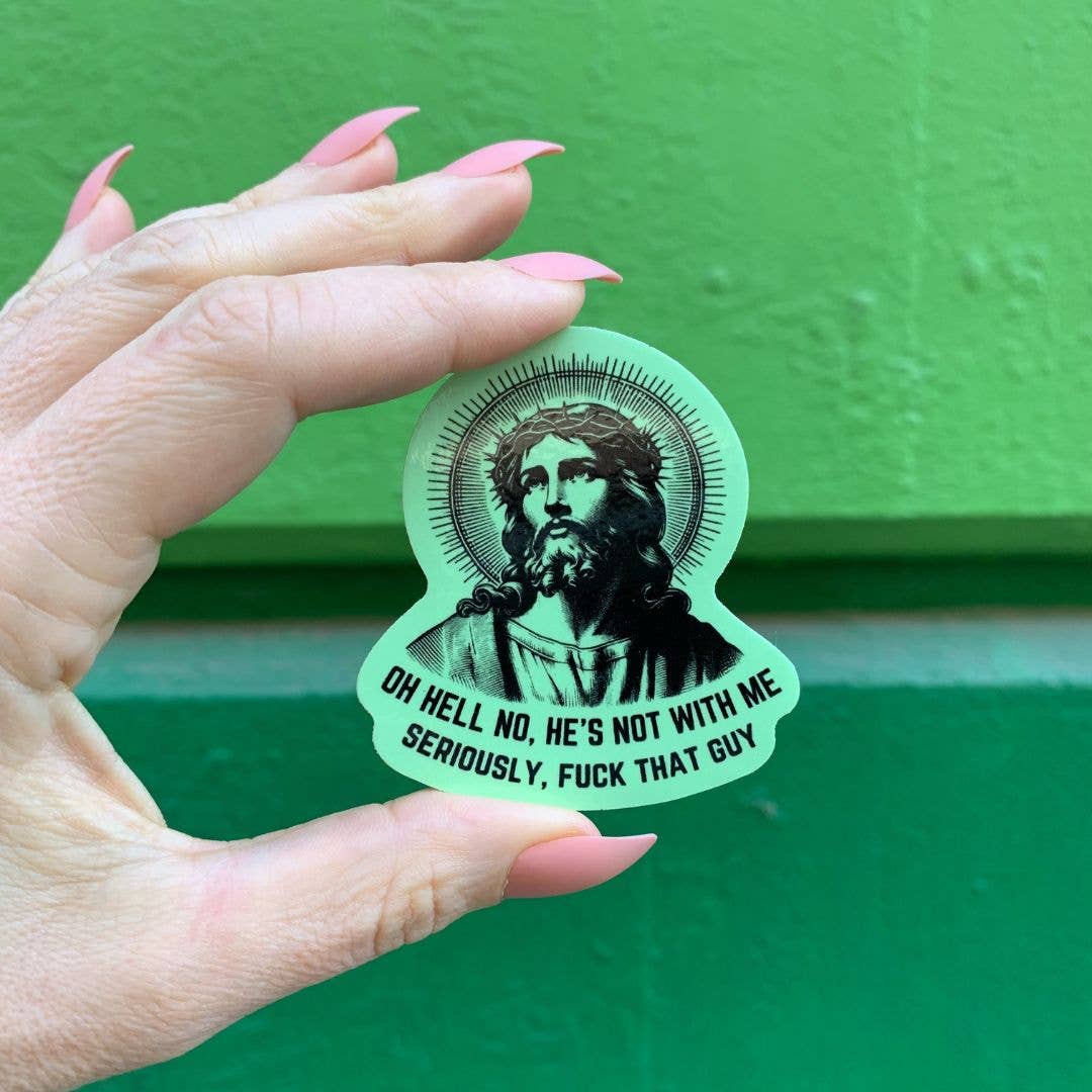 Oh Hell No He's Not With Me Jesus Anti-Trump Sticker