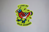 I Love My Bald Husband Cardinal  - 3" Vinyl Sticker