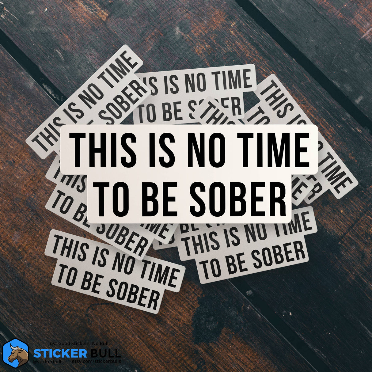 This is No Time To Be Sober Sticker, Funny Meme Sticker